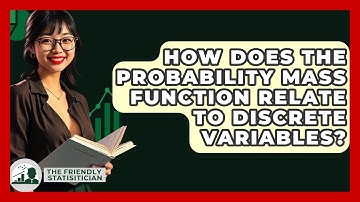 How Does The Probability Mass Function Relate To Discrete Variables? - The Friendly Statistician