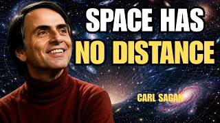 DISTANCE IN SPACE IS ILLUSION | Carl Sagan