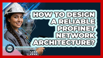 How To Design A Reliable PROFINET Network Architecture?