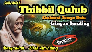 🔴 Sholawat Lawas || Sholawat Thibbil Qulub Merdu Iringan Seruling