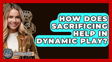 How Does Sacrificing Help In Dynamic Play? - The Board Game Xpert