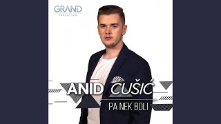 Video thumbnail of "Anid Ćusić - Pa nek boli"