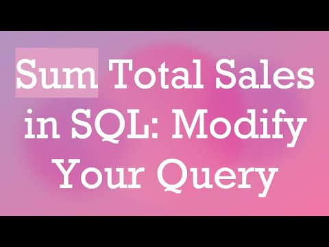 Sum Total Sales in SQL: Modify Your Query