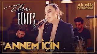 Ebru Gündeş - Annem İçin اغاني يبرو كندش امي