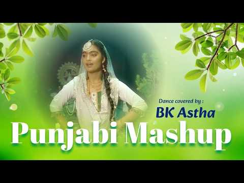 Punjabi Mashup | Dance by BK Astha | Punjabi Godlywood