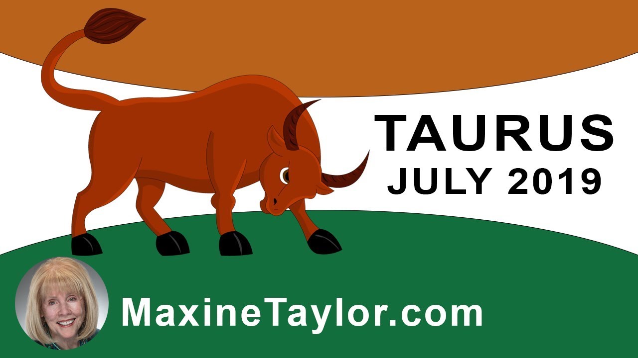 Taurus July 2019 Astrology Horoscope Forecast YouTube