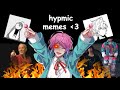 some hypmic memes i guess