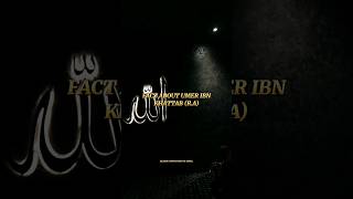 Fact About Umer Ibn Khattab (R.a)