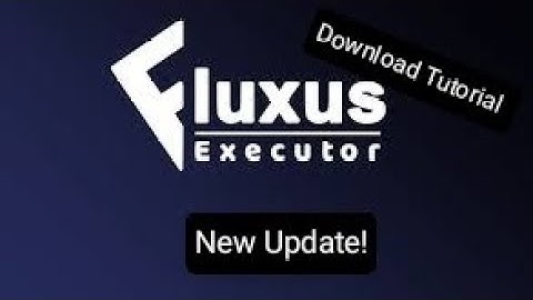 Fluxus Executor New Update! (Download Tutorial)