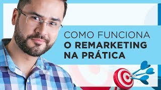 REMARKETING: O QUE É E COMO FUNCIONA NA PRÁTICA