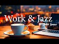 Coffee Work Jazz ☕ Креативный и сосредоточенный на учебе и работе|Инструментальная джазовая музыка#1