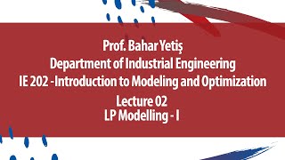 LP Modelling - I“ - IE 202 Intro to Modeling and Optimization-Lecture 02