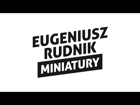 Eugeniusz Rudnik &quot;Miniatury&quot;