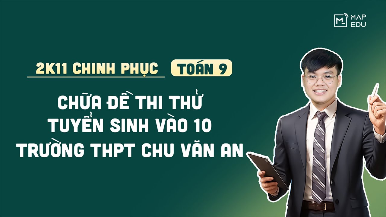 TOÁN 9 | ĐỀ THI THỬ TOÁN 9 - TUYỂN SINH VÀO LỚP 10 - TRƯỜNG THPT CHU VĂN AN