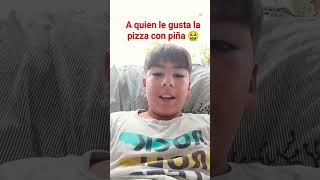 no me gusta la pizza con piña