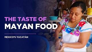 Mexican Food with a Twist: Maya Inspired Dishes of the Yucatán