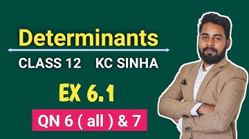 Determinants Class 12 | Ex 6.1 QN 6 & 7 | KC Sinha | Mathematics Origin | Deepak Roy