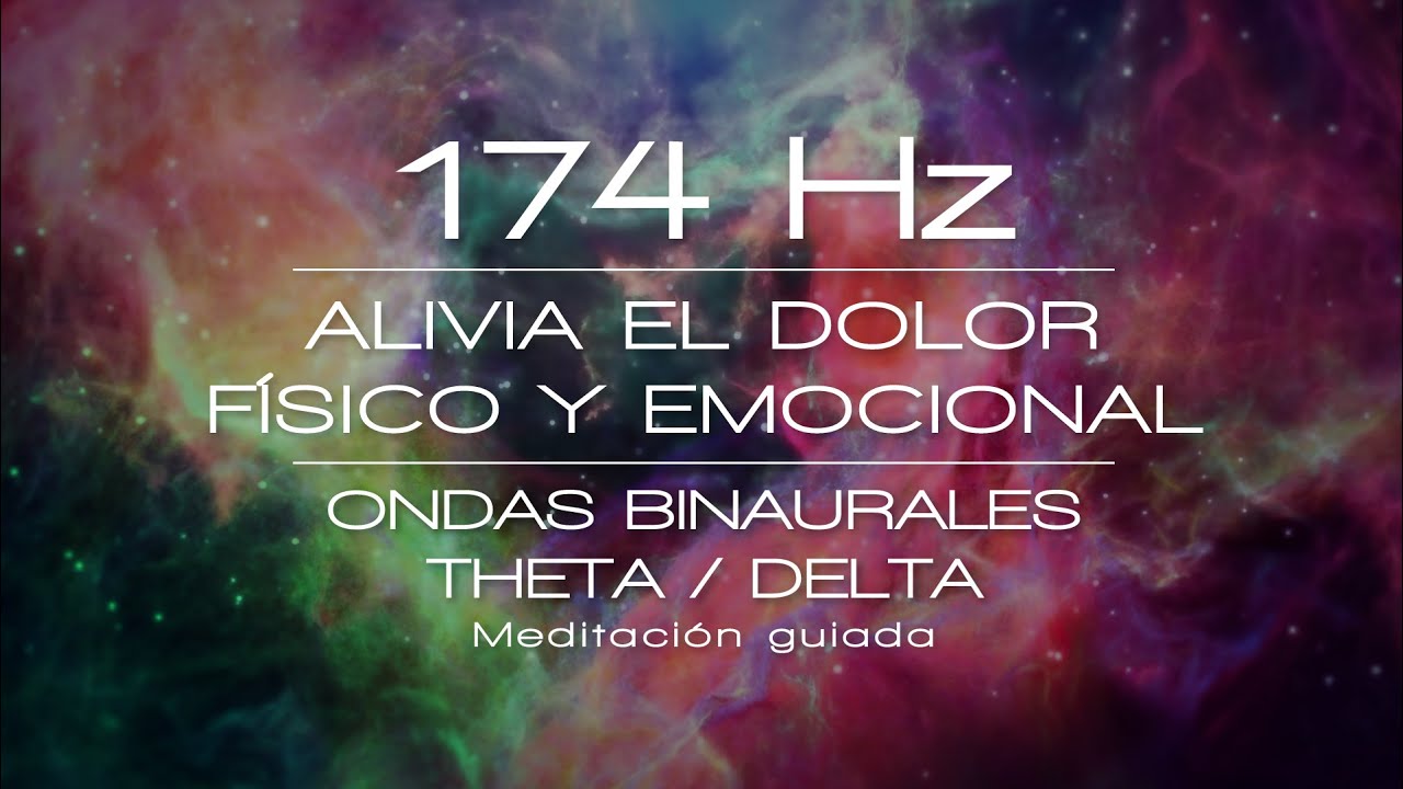 174 Hz / Frecuencia Solfeggio / Ondas Binaurales / Alivia el dolor físico y emocional
