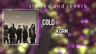 korn - cold (slowed + reverb)