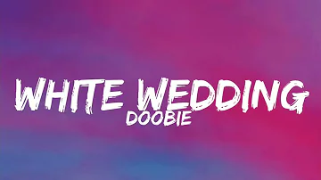 Doobie - White Wedding (Lyrics)