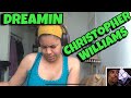 CHRISTOPHER WILLIAMS “ I’m dreamin” REACTION