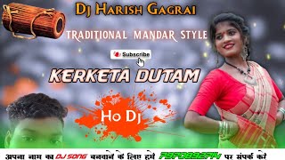 KERKETA DUTAM ll 👌 NEW TRADITIONAL MIX DJ HARISH BABU II ☠️ {DEHATI KA POWER} 🖥