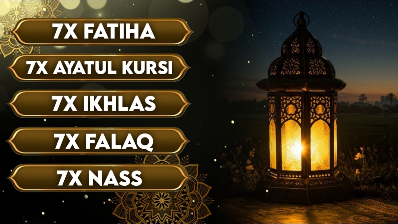 7X IKHLAS 7X FALAQ 7X NAS 7X FATIHA 7X AYATUL KURSI 7X KAFIRUN