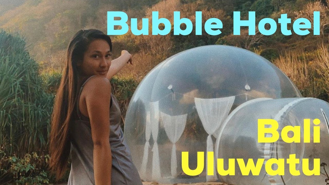 MY BUBBLE HOTEL EXPERIENCE IN BALI ULUWATU