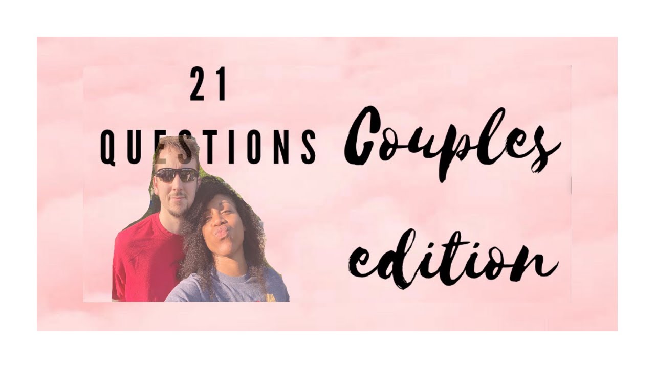 21 Questions Couples Edition - YouTube