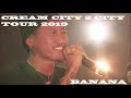 CREAM - BANANA @CITY 2 CITY TOUR 2019 LIVE