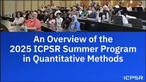 Overview of the 2025 ICPSR Summer Program