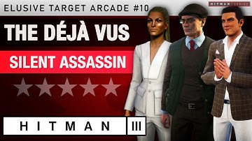 HITMAN 3 - "The Déjà Vus" Elusive Target Arcade #10 - Silent Assassin Rating