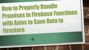 How to Properly Handle Promises in Firebase Functions with Axios to Save Data to Firestore