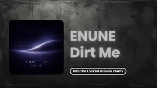 [Minimal House] ENUNE - Dirt Me (Into The Locked Groove Remix) | Tune Emporium