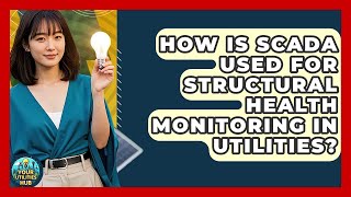 How Is SCADA Used for Structural Health Monitoring in Utilities? - Your Utilities Hub