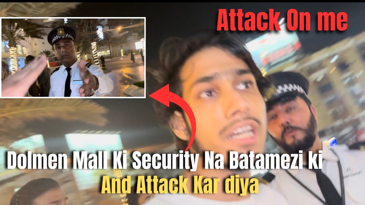 Dolmen Mall Security Na Batamezi Ki And Attack Kar Diya 😡