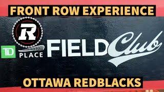 OTTAWA REDBLACKS FIELD CLUB REVIEW AT TD PLACE | FRONT ROW SEATS ON THE FIELD!