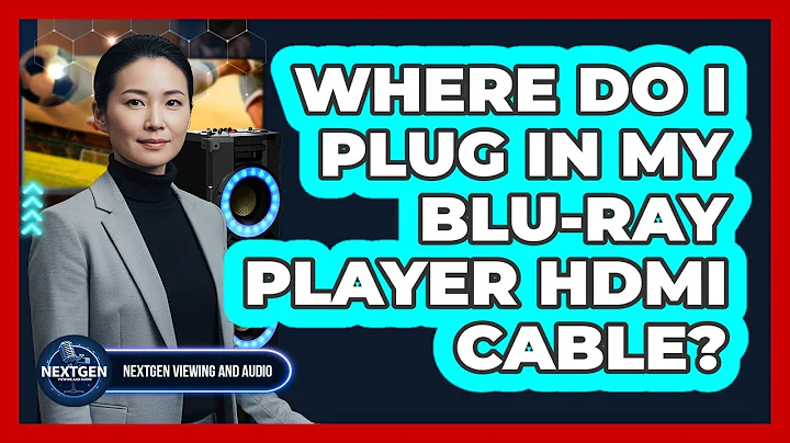 Where Do I Plug In My Blu-ray Player HDMI Cable?