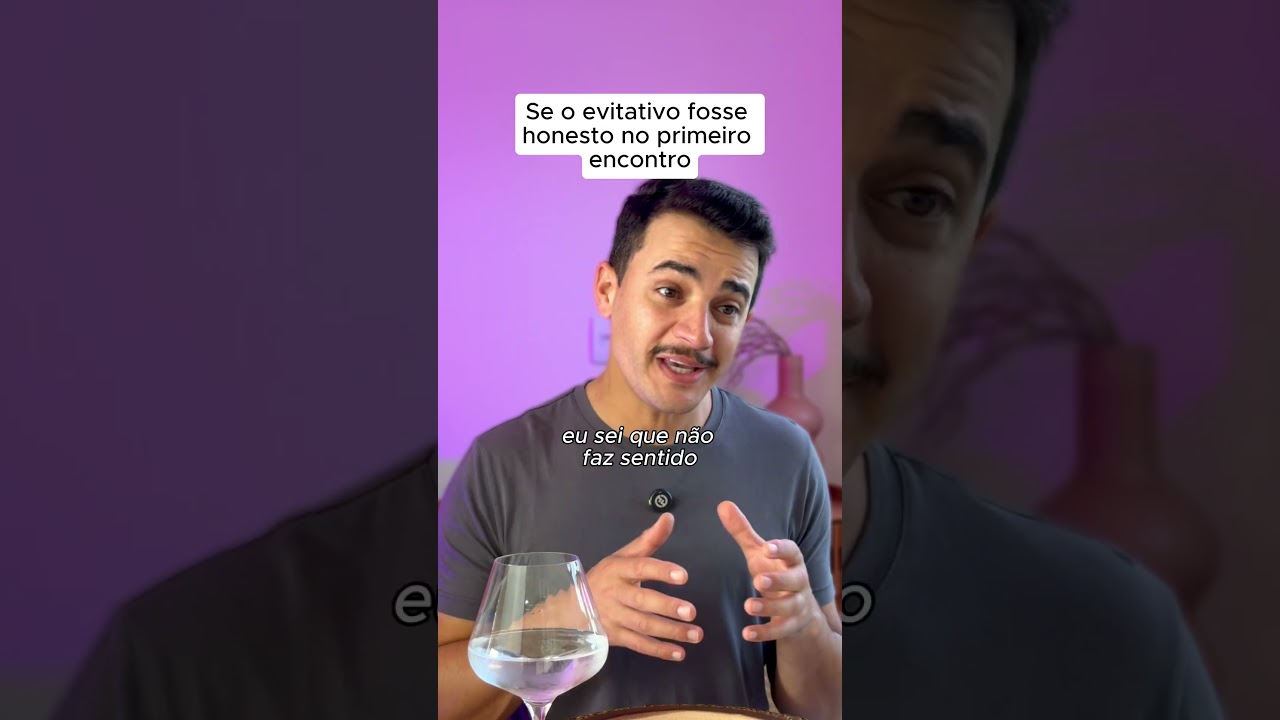Se o Evitativo Fosse Honesto no Primeiro Encontro #apegoevitativo #relacionamento