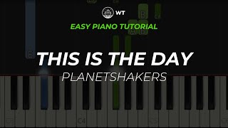 This Is The Day (Planetshakers) | EASY Piano Tutorial by WT