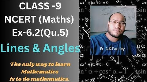 88. Lines & Angles || NCERT class 9 || Exercise 6.2 (Qu.5)