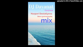 Dj Dayanat - Confessa Belə Ayrılmayaydıq Mix