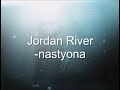 Jordan River Nastyona English Lyrics Jordan River Nastyona English Lyrics