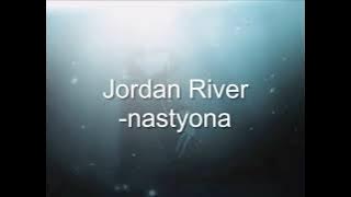 Download lagu Jordan River - Nastyona (English Lyrics)