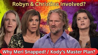 Kody’s Web of Lies: How Robyn & Christine Played a Role in Meri’s Exit!