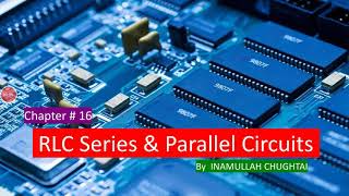 RLC series and Parallel Circuits