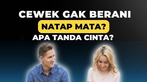 Mengapa Tatapan Mata Pria Dihindari Wanita? Apakah Tanda Cinta?
