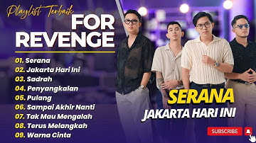FOR REVENGE - SERANA - JAKARTA HARI INI - SADRAH - PENYANGKALAN || ALBUM POP TERPOPULER 2025
