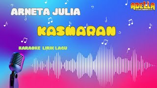 KASMARAN - Karaoke by ARNETA JULIA [ O.M. ADELLA@hennyadella6077]