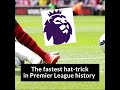Fastest Premier League Hat Trick ⚽⚽⚽ #football #premierleague  #shorts